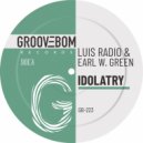 Luis Radio & Earl W. Green - Idolatry (Original Mix)