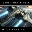 Christina Ashlee - On Your Six