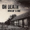 Howlin' Stone - Oh Death