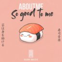 ABOUTME - So Good To Me (Original Mix)