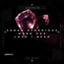 Sarah Etheridge & Mark Vox - Love I Need (Extended Mix)