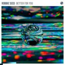 Robbie Seed - Better For You (Extended Mix)