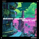Mario Ochoa - Shut Up ()