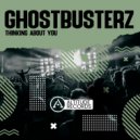 Ghostbusterz - Thinking About You (Original Mix)
