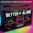 Geo Da Silva, Canello & George - Better Of Alone