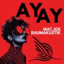 Raumakustik, Mat.Joe - AY AY