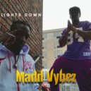 Madd Vybez - Lights Down ()