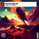 Falcos Deejay - Take it Down (Original Mix)