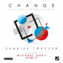 Change Ft. Tanya Michelle Smith - Sunrise Forever (Michael Gray Extended Remix)