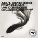 Dim Chord & AD-1 & DJ Kas - We Come One (Original Mix)