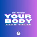 Babes On The Run, Discoteca - Your Body (Cheesecake Boys Remix)