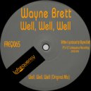 Wayne Brett - Well, Well, Well (Original Mix)
