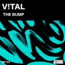 V!TAL - The Bump (Original Mix)