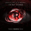 SpaceLine, U-Mount - I\'m Not Scared (Original Mix)
