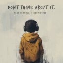 Alex Carroll & Section303 - Don\'t Think About It (Original Mix)