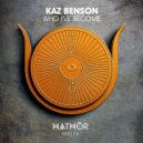 Kaz Benson - Who I\'ve Become (Extended Mix)