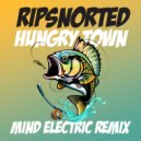 Ripsnorted - Hungry Town (Mind Electric Extended Remix)