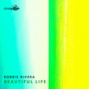 Robbie Rivera - Beautiful Life (Extended Mix)