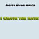 Joseph Nolan Junior & PJ Fly - I crave the rave (Club Pumpin)
