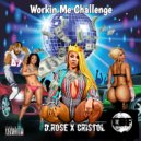 D.Rose & Cristol - Workin Me Challenge (feat. Cristol) (Radio)