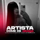 LS do IB & DJ Glm & Mc 2G Do SF & Vulgo DJ & MC Neguinho do ITR - ARTISTA COME DE GRAÇA (feat. Vulgo DJ & MC Neguinho do ITR) ()
