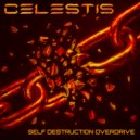 Celestis - Self-Destruction Overdrive ()