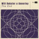 Will Dukster & Annerley - The End