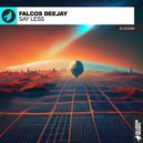 Falcos Deejay - Say Less (Original Mix)