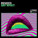 Renoco - Say What! (Club Mix)