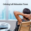 Relaxxium & Relaxing Orgel & Calming Lofi Music - Relaxing Lie-Down