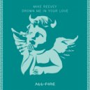 Mike Reevey - Drown Me In Your Love (Extended Original)