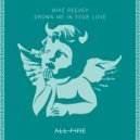 Mike Reevey - Drown Me In Your Love