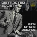 Distracted Society - King Of The Deejays (Original Mix)