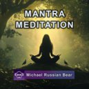 Michael Russian Bear - Meditation, love and mind ()