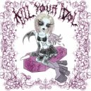 ИLIN - KILL YOUR IDOL ()