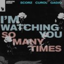 Scorz, Curol & Gadjo - I'm Watching You (So Many Times)