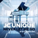 JC Unique - Never Let Me Go