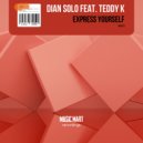 Dian Solo feat. Teddy K - Express Yourself (Original Mix)