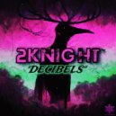 2KNIGHT - Decibels ()