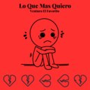 Ventura El Favorito - Lo Que Mas Quiero ()