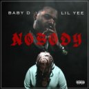 Baby D3 & Lil Yee - NOBODY (feat. Lil Yee) ()