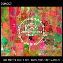 Jack Matter, High & Dry - Party People In Tha House (Extended Mix)