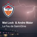 Mat Lock & Andre Maier - Le Feu De Saint Elme (Extended)