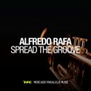 Alfredo Rafa - Spread The Groove ()