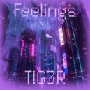 T!G3R - Feelings ()