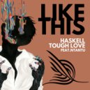Haskell & Tough Love Ft. Ntant - Like This (Extended Mix)