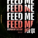 Per QX - Feed Me (Stephan Duy 2025 Extended Edit)