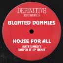 Blunted Dummies - House For All
