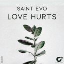 Saint Evo - Love Hurts (Original Mix)