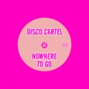 Disco Cartel & Henry Navarro - Nowhere To Go (Original Mix)
